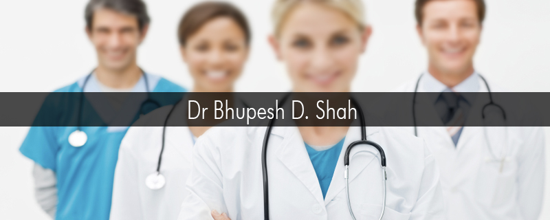 Dr Bhupesh D. Shah 